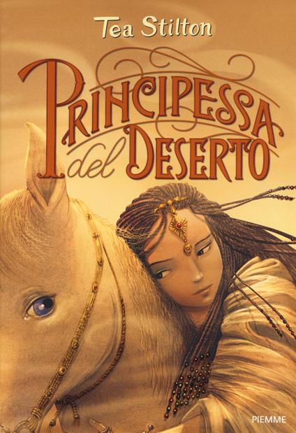 Principessa del deserto. Principesse del regno della fantasia. Nuova ediz.. Vol. 3 - Tea Stilton - copertina