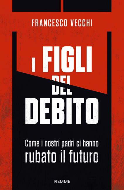 I figli del debito. Come i nostri padri ci hanno rubato il futuro - Francesco Vecchi - copertina