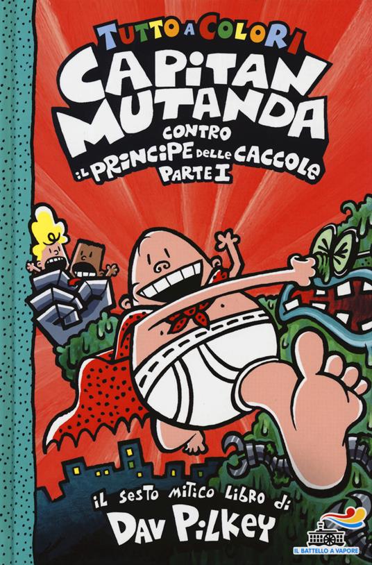 Capitan Mutanda contro il principe delle caccole. Vol. 1 - Dav Pilkey - copertina