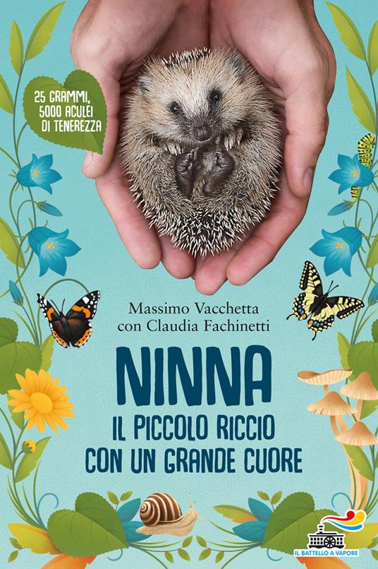 Ninna. Il piccolo riccio con un grande cuore - Massimo Vacchetta - Claudia  Fachinetti - - Libro - Piemme - Il battello a vapore. One shot