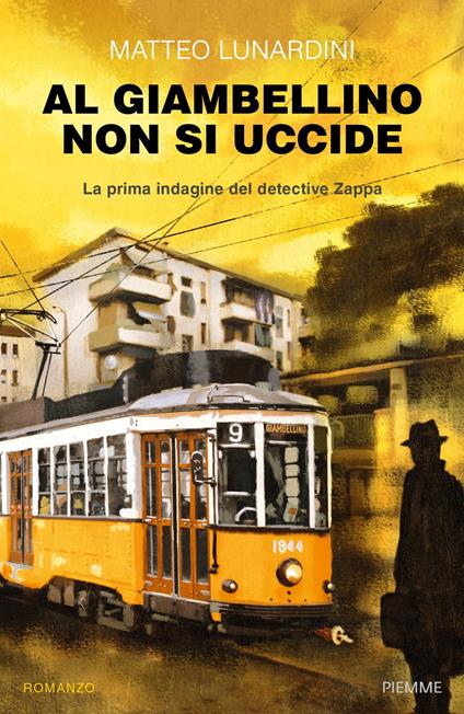 Al Giambellino non si uccide. La prima indagine del detective Zappa - Matteo Lunardini - copertina