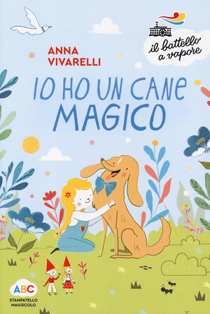 Io ho un cane magico. Ediz. a colori - Anna Vivarelli - copertina