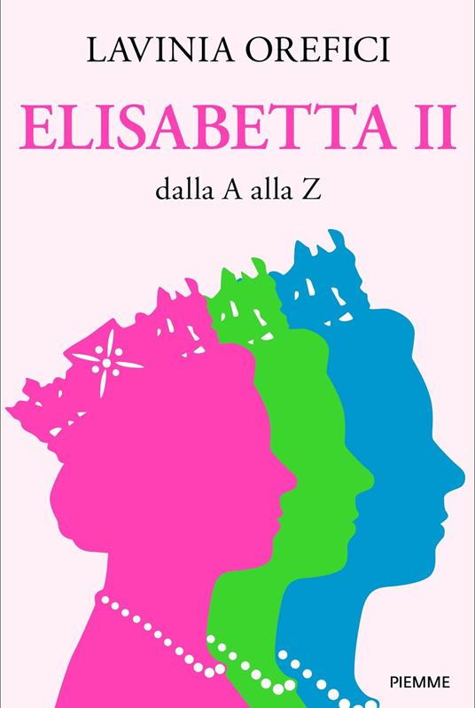 Elisabetta II dalla A alla Z - Lavinia Orefici - copertina