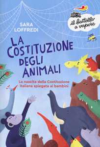 Image of La costituzione degli animali. La nascita della Costituzione italiana spiegata ai bambini