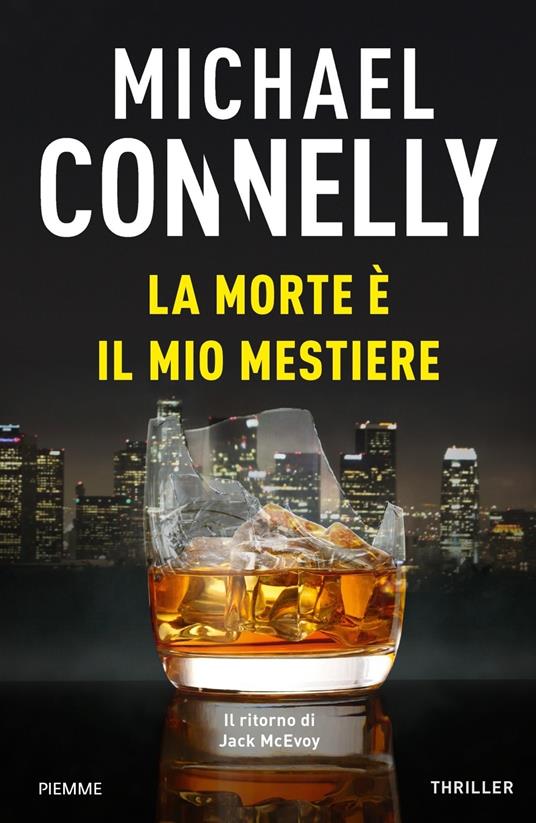 La morte è il mio mestiere - Michael Connelly - Libro - Piemme 