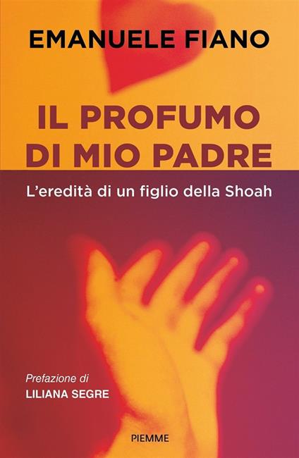 Il profumo di mio padre. L'eredità di un figlio della Shoah - Emanuele Fiano - copertina