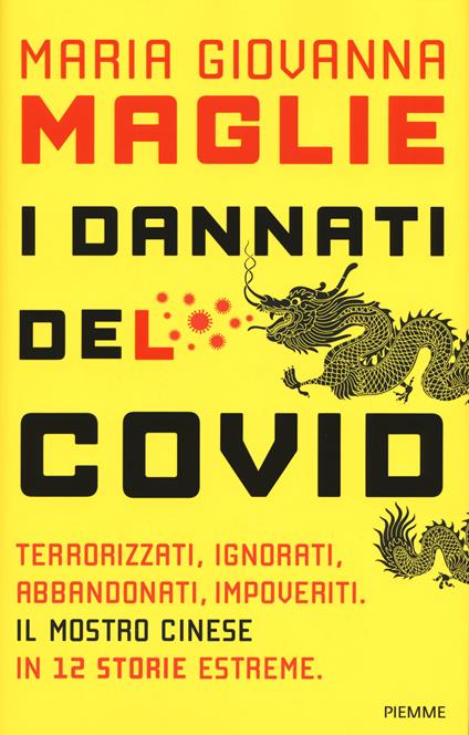 I dannati del Covid. Terrorizzati, ignorati, abbandonati, impoveriti. Il mostro cinese in 12 storie estreme - Maria Giovanna Maglie - copertina