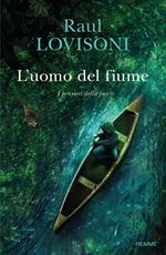 L'uomo del fiume. I pensieri della foce