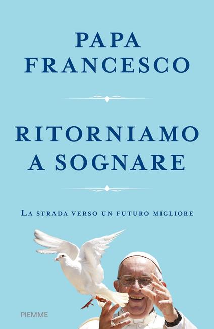 Ritorniamo a sognare. La strada verso un futuro migliore - Francesco (Jorge Mario Bergoglio) - copertina