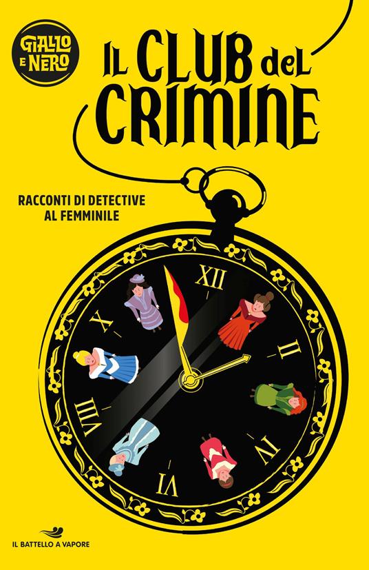 Il club del crimine. Racconti di detective al femminile - Alessandra  Guidoni - Libro - Piemme - Il battello a vapore. Giallo e nero | IBS