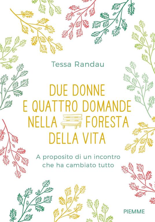 Due donne e quattro domande nella foresta della vita. A proposito di un incontro che ha cambiato tutto - Tessa Randau - copertina