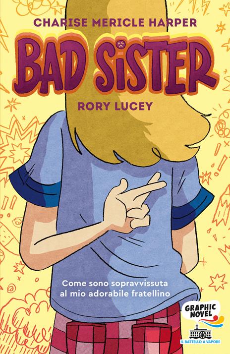 Bad Sister. Come sono sopravvissuta al mio adorabile fratellino - Charise Mericle Harper - copertina