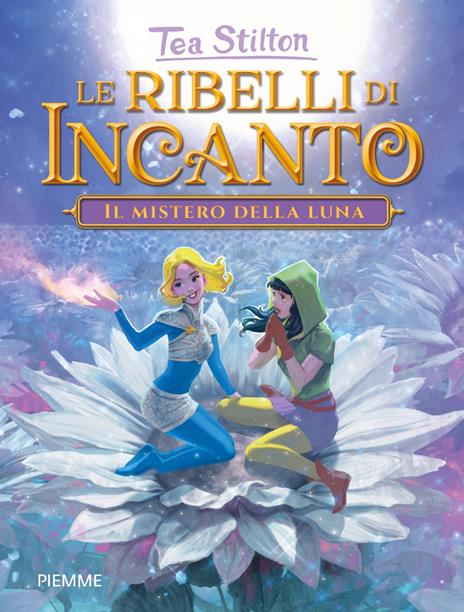 Il mistero della luna. Le ribelli di Incanto - Tea Stilton - copertina