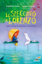 Lo specchio di Lorenzo. Una storia di amicizia e autismo