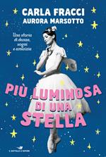 Più luminosa di una stella. Una storia di danza, sogni e amicizia