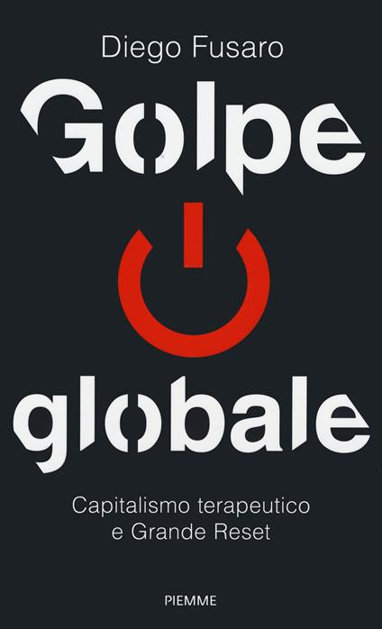 Golpe globale. Capitalismo terapeutico e grande reset - Diego Fusaro - copertina