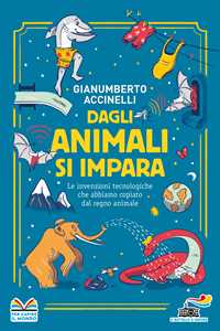 Image of Dagli animali si impara. Le invenzioni tecnologiche che abbiamo copiato dal regno animale