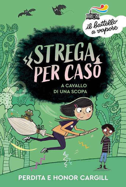 A cavallo di una scopa. Strega per caso - Perdita Cargill,Honor Cargill - copertina