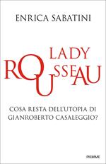 Lady Rousseau. Cosa resta dell'utopia di Gianroberto Casaleggio?