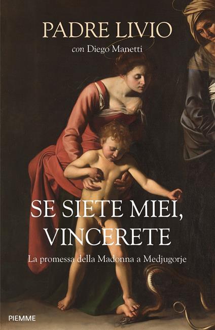 Se siete miei, vincerete. La promessa della Madonna a Medjugorje - Livio Fanzaga,Diego Manetti - copertina