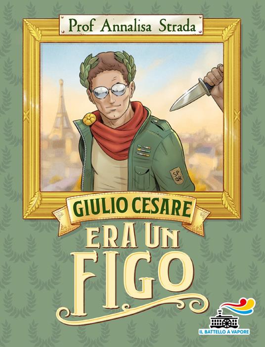 Giulio Cesare era un figo - Annalisa Strada - copertina