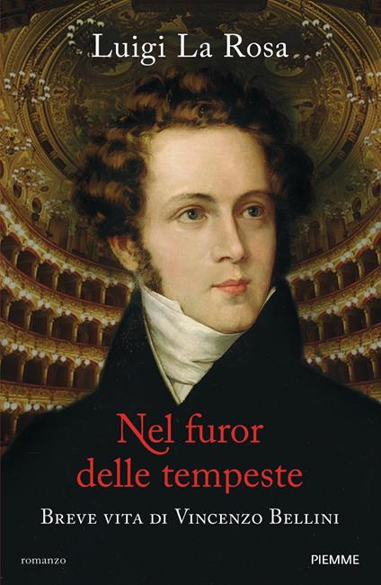 Nel furor delle tempeste. Breve vita di Vincenzo Bellini - Luigi La Rosa - copertina