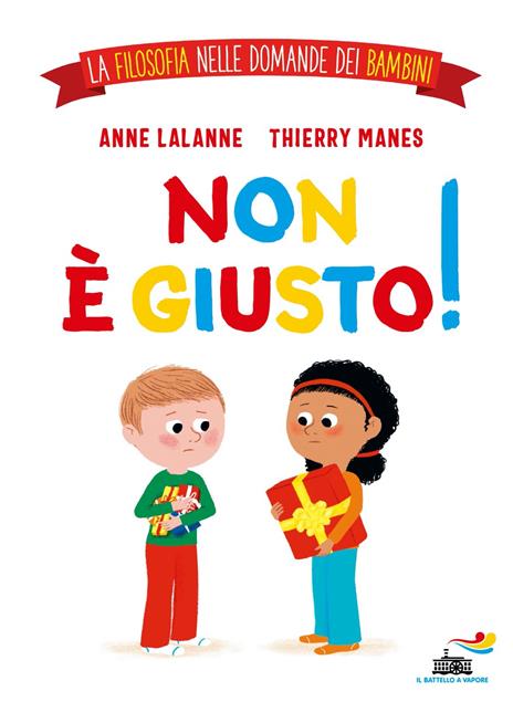 Non è giusto! La filosofia nelle domande dei bambini. Ediz. a colori - Anne Lalanne,Thierry Manes - copertina