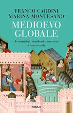 Medioevo globale. Avventurieri, viandanti e narratori a Samarcanda