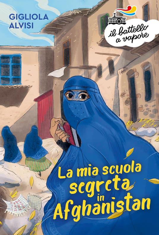 La mia scuola segreta in Afghanistan : Alvisi, Gigliola, Regni, Angelica:  : Libri