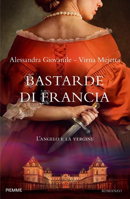 Bastarde di Francia. L'angelo e la vergine - Alessandra Giovanile,Virna Mejetta - copertina