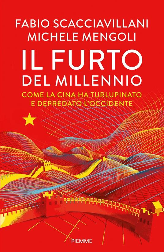 Il furto del millennio. Come la Cina ha turlupinato e depredato l'Occidente - Michele Mengoli,Fabio Scacciavillani - copertina