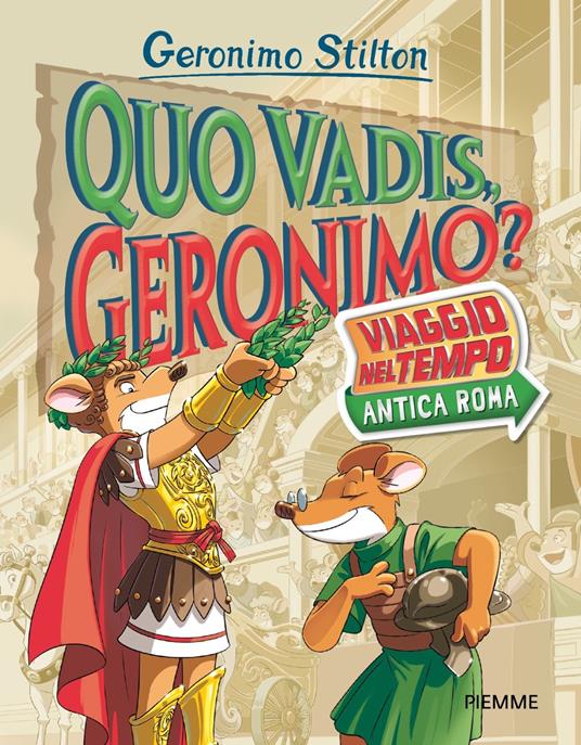 Quo vadis, Geronimo? Viaggio nel tempo: Antica Roma - Geronimo Stilton -  Libro - Piemme 