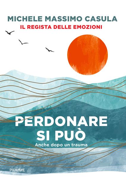 Perdonare si può. Anche dopo un trauma - Michele Massimo Casula - copertina