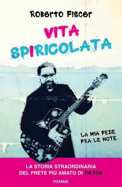 Vita spiricolata. La mia fede fra le note - Roberto Fiscer - copertina