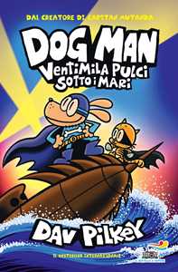 Libro Dog Man. Ventimila pulci sotto i mari Dav Pilkey