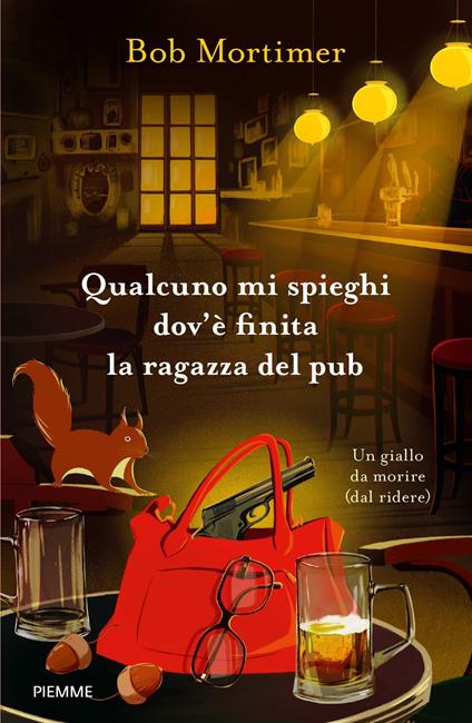 Qualcuno mi spieghi dov'è finita la ragazza del pub. Un giallo da morire (dal ridere) - Bob Mortimer - copertina