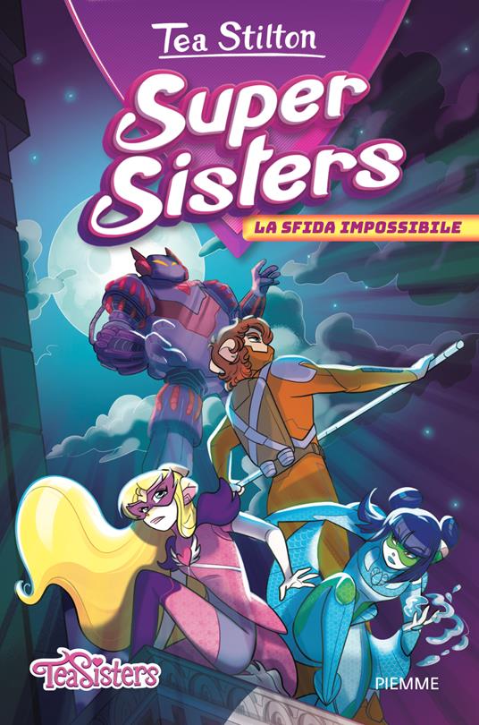 La sfida impossibile. Super Sisters - Tea Stilton - copertina