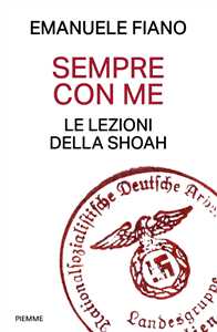 Libro Sempre con me. Le lezioni della Shoah Emanuele Fiano