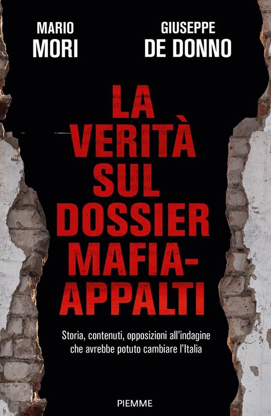 La verità sul dossier mafia-appalti. Storia, contenuti, opposizioni all'indagine che avrebbe potuto cambiare l'Italia - Mario Mori,Giuseppe De Donno - copertina