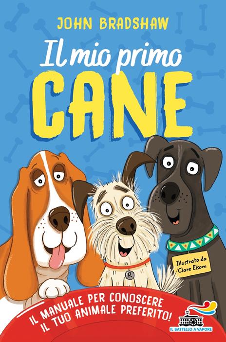 Il mio primo cane. Il manuale per conoscere il tuo animale preferito - John Bradshaw - copertina