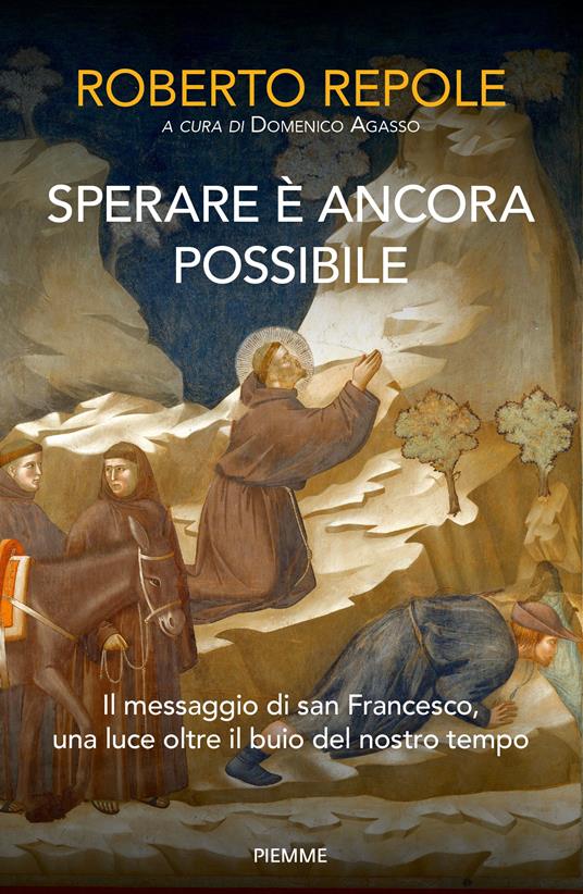 Sperare è ancora possibile. Il messaggio di san Francesco, una luce oltre il buio del nostro tempo - Roberto Repole - copertina