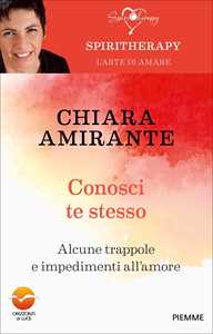 Libro Conosci te stesso. Alcune trappole e impedimenti all'amore Chiara Amirante