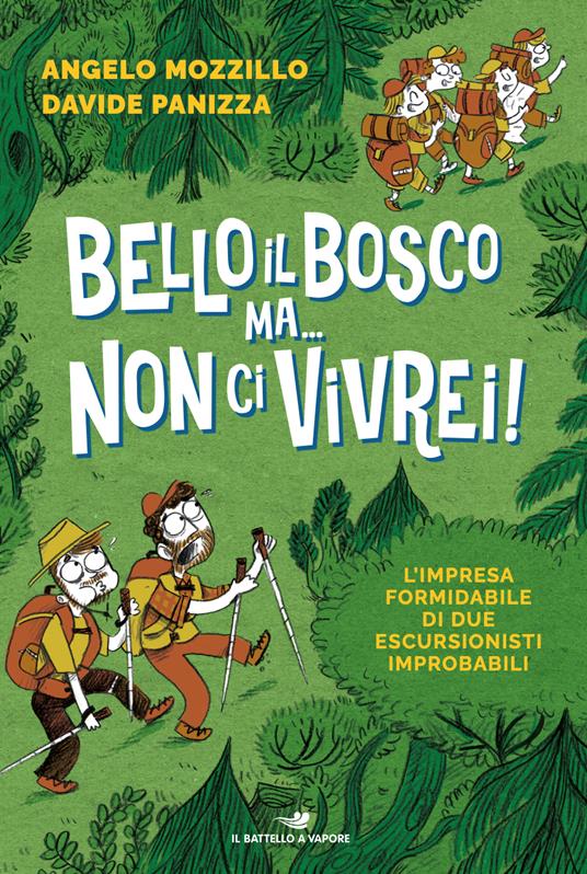 Bello il bosco ma... non ci vivrei! L'impresa formidabile di due escursionisti improbabili - Angelo Mozzillo,Davide Panizza - copertina