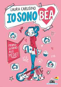 Libro Primo giorno alle medie! Io sono Bea Laura Carusino