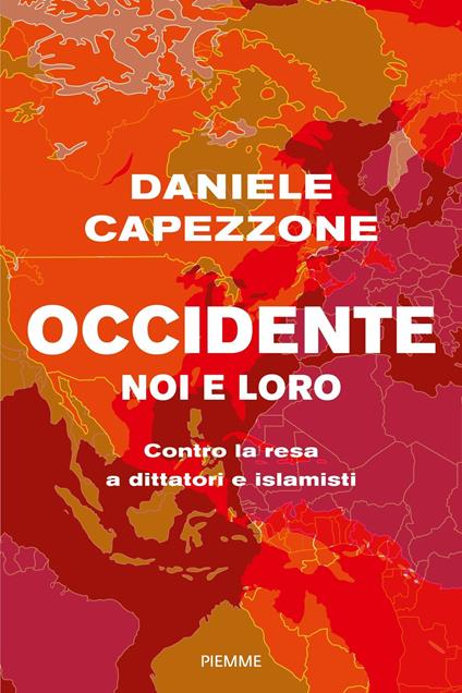 Occidente noi e loro. Contro la resa a dittatori e islamisti - Daniele Capezzone - copertina