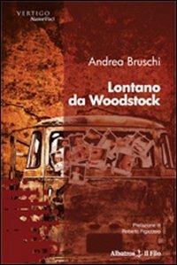 Lontano da Woodstock - Andrea Bruschi - copertina