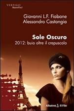 Sole oscuro 2012: buio oltre il crepuscolo