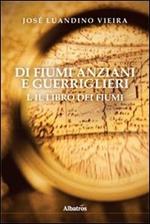 Di fiumi anziani e guerriglieri. Vol. 1: Il libro dei fiumi.