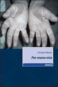 Per mano mia - Pompeo Maisto - copertina