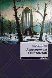 Anna Incorvaia e altri racconti - Federico Fasciano - copertina